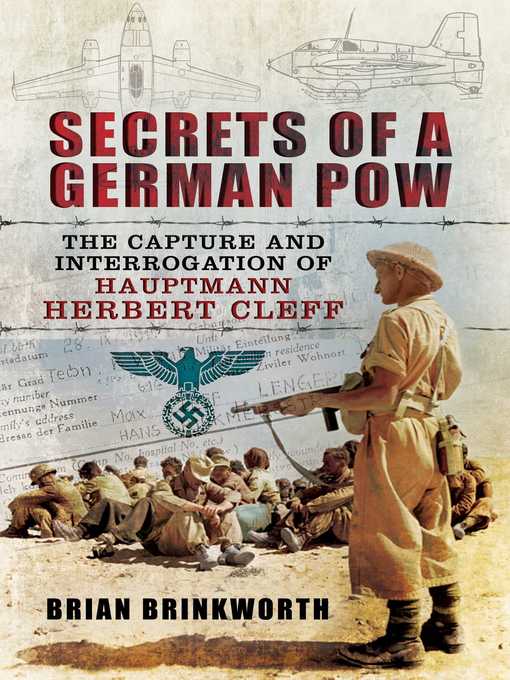 Title details for Secrets of a German POW: the Capture and Interrogation of Hauptmann Herbert Cleff by Brian Brinkworth - Wait list